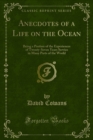 Image for Anecdotes of a Life On the Ocean: Being a Portion of the Experiences of Twenty-seven Years Service in Many Parts of the World