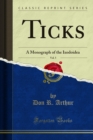 Image for Ticks: A Monograph of the Ixodoidea