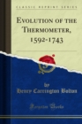 Image for Evolution of the Thermometer, 1592-1743