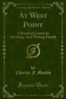 Image for At West Point: A Practical Course In Speaking, And Writing French