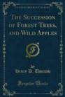 Image for Succession of Forest Trees, and Wild Apples