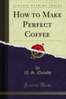 Image for How to Make Perfect Coffee