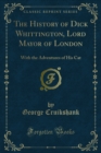 Image for History of Dick Whittington, Lord Mayor of London: With the Adventures of His Cat