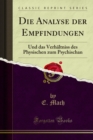 Image for Die Analyse Der Empfindungen: Und Das Verhaltniss Des Physischen Zum Psychischan