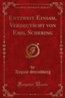 Image for Entzweit Einsam, Verdeutscht Von Emil Schering