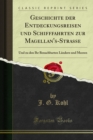 Image for Geschichte Der Entdeckungsreisen Und Schifffahrten Zur Magellan&#39;s-strasse: Und Zu Den Ihr Benachbarten Landern Und Meeren