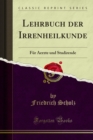 Image for Lehrbuch Der Irrenheilkunde: Fur Aerzte Und Studirende