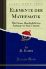 Image for Elemente Der Mathematik: Mit Einem Geschichtlichen Anhang Von Paul Tannery
