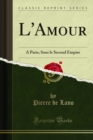 Image for L&#39;amour: A Paris; Sous Le Second Empire
