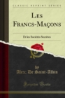 Image for Les Francs-macons: Et Les Societes Secretes