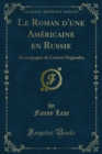 Image for Le Roman D&#39;une Americaine En Russie: Accompagne De Lettres Originales