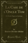 Image for La Case de l&#39;Oncle Tom: Ou Vie des Negres en Amerique