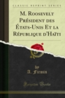 Image for M. Roosevelt President Des Etats-unis Et La Republique D&#39;haiti