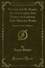 Image for Notice Sur M. Biard; Ses Aventures; Son Voyage En Laponie, Avec Madame Biard: Examen De Ses Tableaux