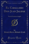 Image for El Caballero Don Juan Jalifax: Novela Escrita En Ingles