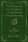 Image for Cruise of the Antarctic to the South Polar Regions