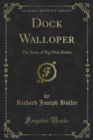 Image for Dock Walloper: The Story of Big Dick Butler
