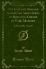 Image for Life and Strange Surprising Adventures of Robinson Crusoe of York, Mariner: As Related By Himself