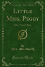 Image for Little Miss. Peggy: Only a Nursery Story
