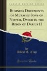 Image for Business Documents of Murashu Sons of Nippur, Dated in the Reign of Darius Ii