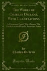 Image for Works of Charles Dickens, With Illustrations: A Christmas Carol; the Chimes; the Cricket On the Hearth; American Notes