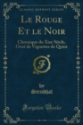 Image for Le Rouge Et Le Noir: Chronique Du Xixe Siecle, Orne De Vignettes De Quint