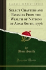 Image for Select Chapters and Passages From the Wealth of Nations of Adam Smith, 1776
