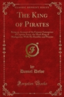 Image for King of Pirates: Being an Account of the Famous Enterprises of Captain Avery, the Mock King of Madagascar; With His Rambles and Piracies
