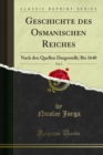Image for Geschichte Des Osmanischen Reiches: Nach Den Quellen Dargestellt; Bis 1640