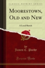 Image for Moorestown, Old and New: A Local Sketch