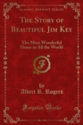 Image for Story of Beautiful Jim Key: The Most Wonderful Horse in All the World