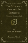 Image for Mammoth Cave and Its Denizens: A Complete Descriptive Guide