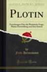 Image for Plotin: Forschungen Uber Die Plotinische Frage, Plotins Entwicklung Und Sein System