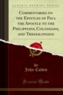 Image for Commentaries On the Epistles of Paul the Apostle to the Philippians, Colossians, and Thessalonians