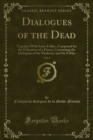 Image for Dialogues of the Dead: Together With Some Fables, Composed for the Education of a Prince; Containing the Dialogues of the Moderns, and the Fables