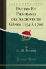 Image for Papiers Et Filigranes Des Archives De Genes 1154 a 1700