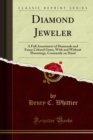 Image for Diamond Jeweler: A Full Assortment of Diamonds and Fancy Colored Gems, With and Without Mountings, Constantly on Hand