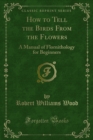 Image for How to Tell the Birds from the Flowers: A Manual of Flornithology for Beginners