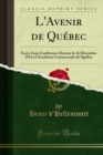 Image for L&#39;avenir De Quebec: Texte D&#39;une Conference Donnee Le 16 Decembre 1913 a L&#39;academie Commerciale De Quebec
