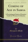 Image for Coming of Age in Samoa: A Psychological Study of Primitive Youth for Western Civilisation