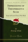 Image for Impressions of Theophrastus Such: Essays and Leaves From a Note-Book