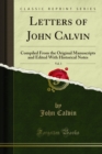 Image for Letters of John Calvin: Compiled from the Original Manuscripts and Edited With Historical Notes