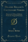 Image for Hilaire Belloc&#39;s Cautionary Verses: Illustrated Album Edition With the Original Pictures