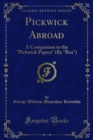Image for Pickwick Abroad: A Companion to the &amp;quot;Pickwick Papers&amp;quot; (By &amp;quot;Boz&amp;quot;)