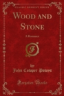 Image for Wood and Stone: A Romance