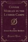 Image for Connie Morgan in the Lumber Camps (Classic Reprint)