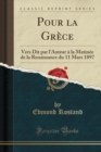 Image for Pour la Grece: Vers Dit par l&#39;Auteur a la Matinee de la Renaissance du 11 Mars 1897 (Classic Reprint)