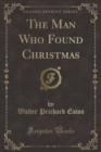 Image for The Man Who Found Christmas (Classic Reprint)