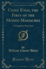 Image for Chief Enos, the First of the Modoc Massacres