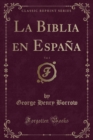 Image for La Biblia En Espana, Vol. 1 (Classic Reprint)